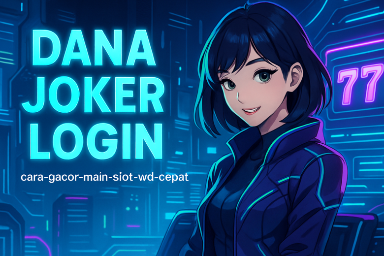 dana joker login slot wd cepat