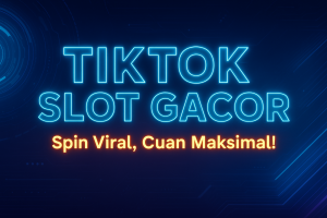 TIKTOK SLOT GACOR Spin Viral Cuan Maksimal